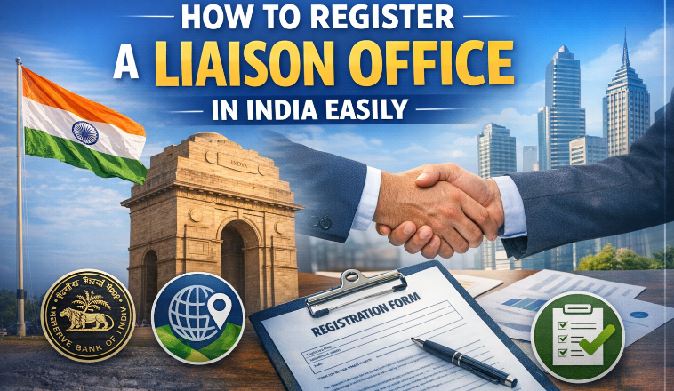 How to Register a Liaison Office in India Easily